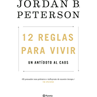 12 reglas para vivir: Un antídoto al caos
